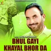 About Bhul Gayi Khayal Bhor Da Song