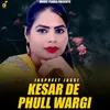 About Kesar De Phull Wargi Song