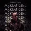 About Aşkım Gel Song