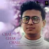 About Chal Ghar Chale Song