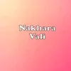 About Nakhara Vali Song