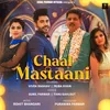 About Chaal Mastaani Song