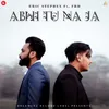 About Abhi Tu Na Ja Song