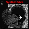 About System Hack Song