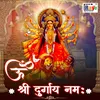 About Om Shree Durgaye Namah Song