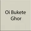 About Oi bukete ghor Song