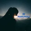 About Di Pahuhuli Song