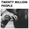 Twenty Million People