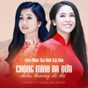 About Liên Khúc Giã Biệt Sài Gòn - Chúng Mình Ba Đứa - Chiều Thương Đô Thị Song