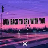 Run Back To Cry With You