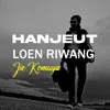 About Hanjeut Loen Riwang Song