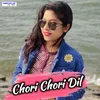 About Chori Chori Dil Song