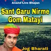 About Sant Garu Nirme Gom Matayi Song