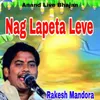 About Nag Lapeta Leve Song