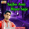 About Sajbo Ami Biyer Saje Song