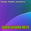 About GORIB GHORER MEYE Song