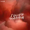 About I Don't Wanna Song