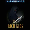 About Rich Kids From "Karm Kand" Song