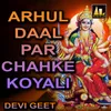 Arhul Daal Par Chahke Koyli