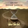 About Bahar Şarkısı Song