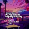 About DJ Papa Muda Goyang Goyang Slow Song