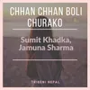 About Chhan Chhan Boli Churako Song
