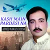 Kash Main Pardesi Na