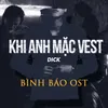 About Khi Anh Mặc Vest Bình Báo Original Soundtrack Song