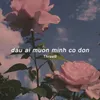 About Đâu Ai Muốn Mình Cô Đơn Song