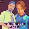 About Toor Delhi Aale Song