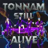 About Tonnam Still Alive Song