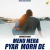 About Menu Mera Pyar Morh De Song