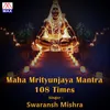 About Maha Mrityunjaya Mantra 108 Times Song