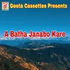 About A Batha Janabo Kare Song