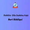 Dukkho Dile Dukkho Pabi