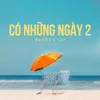 Có Những Ngày 2