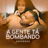 About A Gente Tá Bombando Song