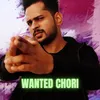 Wanted Chori