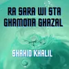 Ra sara Wi Sta Ghamona Ghazal