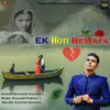 About EK Hoti Bewafa Song