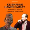 About Ke Bhanne Hamro Samay Song