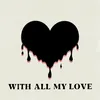 With All My Love