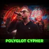 About POLYGLOT CYPHER Song