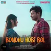 About Bondhu Hobi Bol From "Soulmates" Song