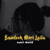 About Bandook Meri Laila Slowed and Reverb Song