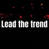 Lead the trend