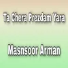 About Ta Chera Prezdam Yara Song