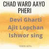 About Chad Ward Aayo Pheri Song