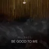 About Be Good To Me Song