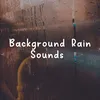Background Rain Sounds, Pt. 1